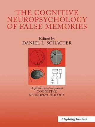The cognitive neuropsychology of false memories