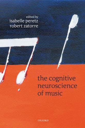The Cognitive Neuroscience of Music; Isabelle Peretz, Robert J Zatorre, Isabelle Peretz, Robert J Zatorre; 2003