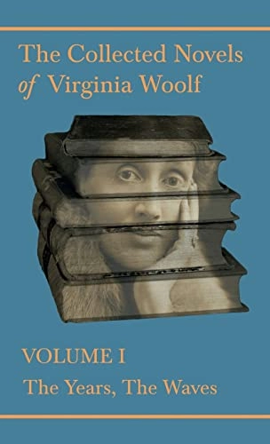The collected novels of Virginia Woolf : The years, the waves · volume I; Virginia Woolf; 2021