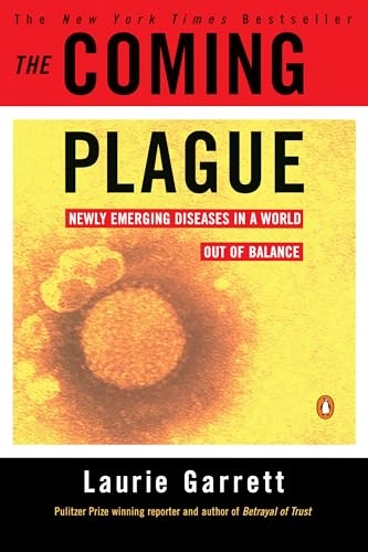 The coming plague : newly emerging diseases in a world out of balance; Laurie Garrett; 1994