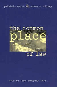 The common place of law : stories from everyday life; Patricia Ewick; 1998