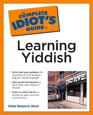 The compete idiots guide to learning Yiddish; Rabbi Benjmin Blech; 2000