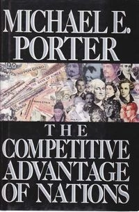 The competitive advantage of nations; Michael E. Porter; 1990