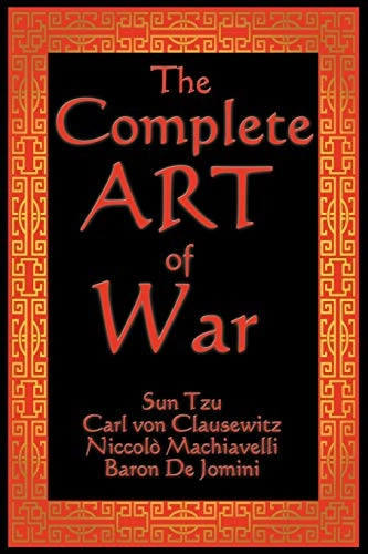 The complete art of war; Zi Sun, Carl von Clausewitz, Niccolò Machiavelli, Antoine-Henri de Jomini; 2008