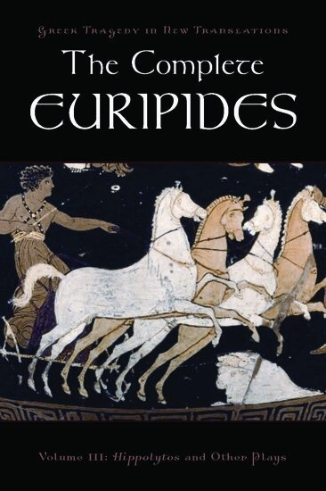 The complete Euripides · Volume III · Hippolytos and other plays