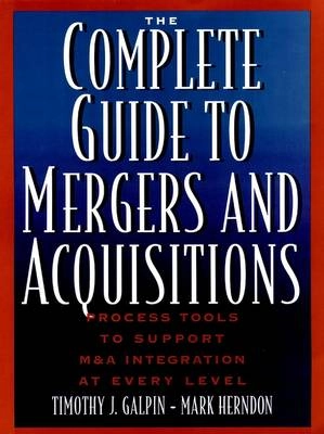 The Complete Guide to Mergers and Acquisitions: Process Tools to Support M&
