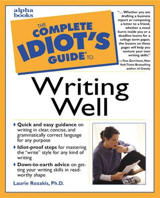 The complete idiot's guide to writing well; Laurie Rozakis; 2000
