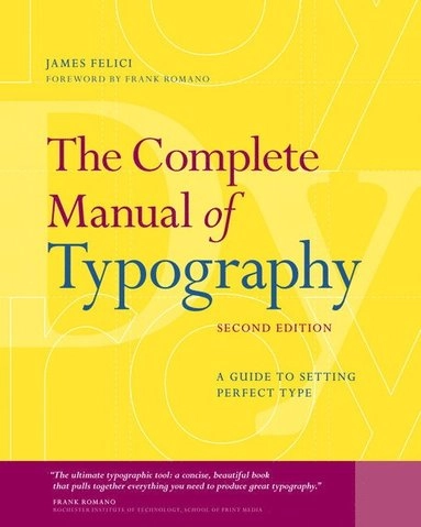 The complete manual of typography : a guide to setting perfect type; James Felici; 2012