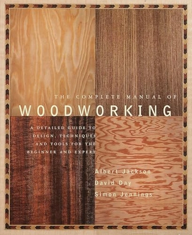 The complete manual of woodworking; A. Jackson; 1996