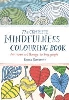 The Complete Mindfulness Colouring Book; Emma Farrarons; 2016