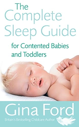 The Complete Sleep Guide For Contented Babies & Toddlers; Gina Ford; 2006