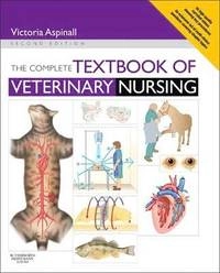 The Complete Textbook of Veterinary Nursing; Victoria Aspinall; 2012