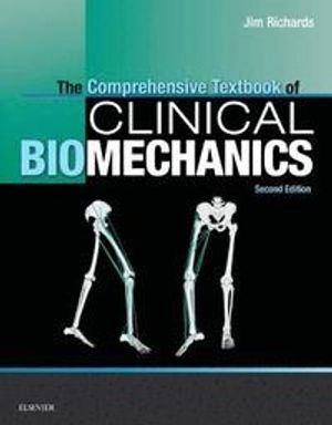 The comprehensive textbook of clinical biomechanics; Jim Richards; 2018
