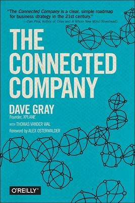The Connected Company; Dave Gray, Thomas Vander Wal; 2012