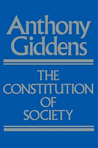 The constitution of society : outline of the theory of structuration