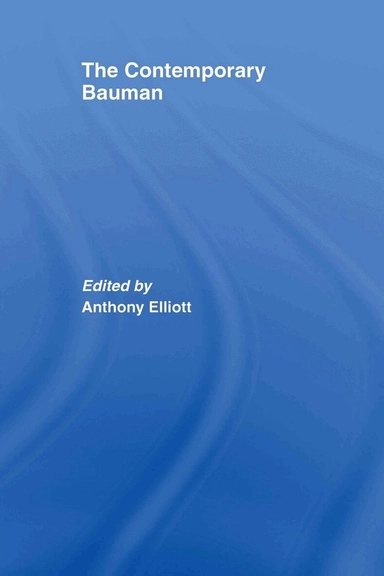 The contemporary Bauman; Anthony. Elliott, Zygmunt Bauman; 2007