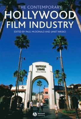 The Contemporary Hollywood Film Industry; Editor:Paul McDonald, Editor:Janet Wasko; 2008