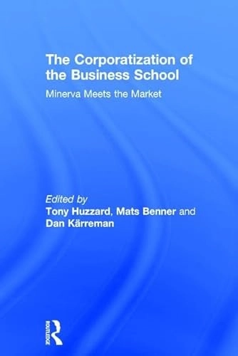The corporatization of business school : Minerva meets the market