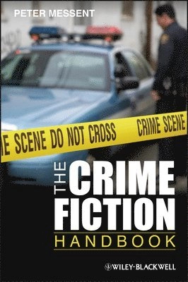 The Crime Fiction Handbook; Peter Messent; 2012