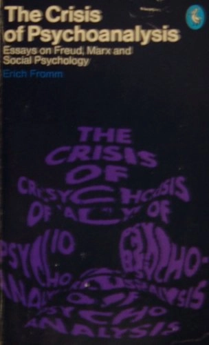 The crisis of psychoanalysis : essays on Freud, Marx and social psychology