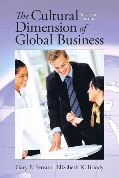 The cultural dimension of global business; Gary P. Ferraro; 2013