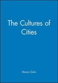 The Cultures of Cities; Sharon Zukin; 1995
