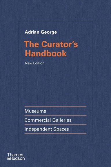 The curator's handbook : museums, commercial galleries, independent spaces; Adrian George; 2024