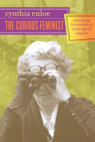 The curious feminist : searching for women in a new age of empire; Cynthia H. Enloe; 2004