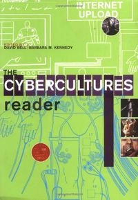The cybercultures reader; David Bell, Barbara M. Kennedy; 2000