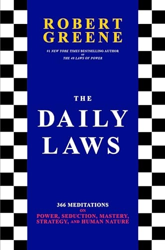 The daily laws : 366 meditations on power, seduction, mastery, strategy, and human nature