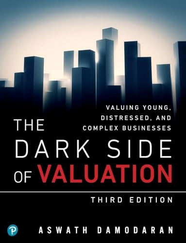 The dark side of valuation : valuing young, distressed and complex businesses