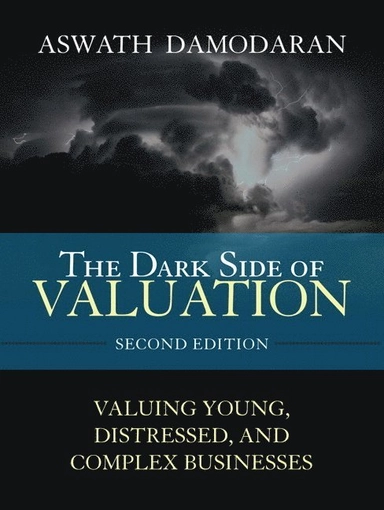 The dark side of valuation : valuing young, distressed and complex businesses