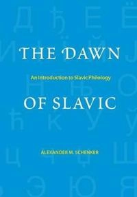 The dawn of Slavic : an introduction to Slavic philology; Alexander M. Schenker; 1996