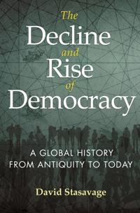 The decline and rise of democracy : a global history from antiquity to today; David Stasavage; 2020