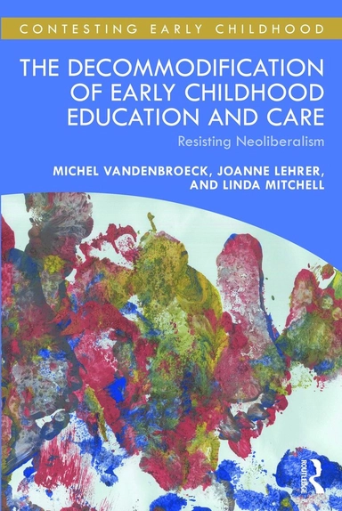 The decommodification of early childhood education and care : resisting neoliberalism