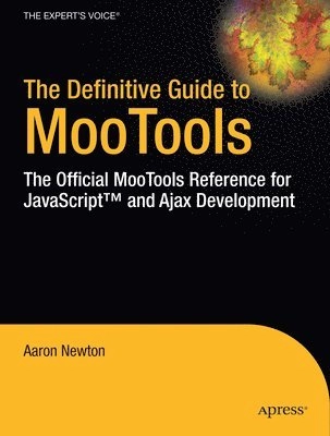 The Definitive Guide to MooTools: The Official MooTools Reference for JavaS