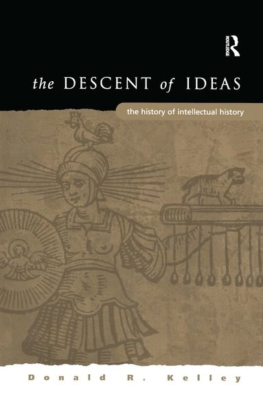 The descent of ideas : the history of intellectual history; Donald R. Kelley; 2002