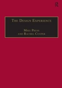 The design experience : the role of design and designers in the twenty-first century; Mike Press; 2003