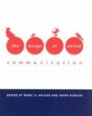 The design of animal communication; Marc D. Hauser, Mark Konishi; 1999