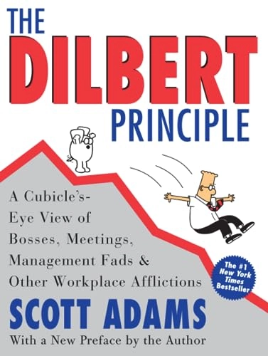 The Dilbert Principle: A Cubicle's-Eye View of Bosses, Meetings, Management Fads & Other Workplace Afflictions; Scott Adams; 2023