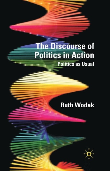 The discourse of politics in action : politics as usual; Ruth Wodak; 2011