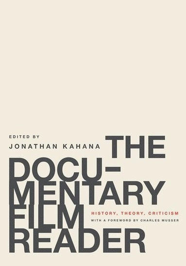 The documentary film reader : history, theory, criticism; Jonathan Kahana; 2016