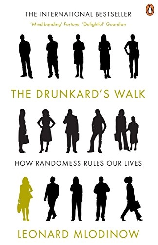 The Drunkard's walk : how randomness rules our lives; Leonard Mlodinow; 2009