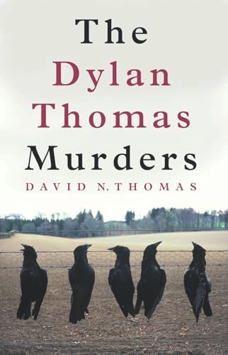The Dylan Thomas Murders; David N Thomas; 2002