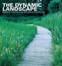 The dynamic landscape : design, ecology and management of naturalistic urban planting; Nigel Dunnett, James Hitchmough; 2004