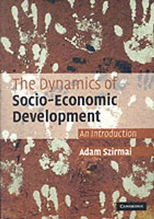 The dynamics of socio-economic development : an introduction; Adam Szirmai; 2005