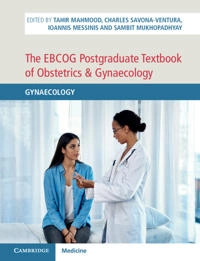 The EBCOG Postgraduate Textbook of Obstetrics & Gynaecology: Gynaecology [Elektronisk resurs]; Tahir Mahmood, Charles Savona-Ventura, Ioannis Messinis, Sambit Mukhopadhyay; 2021