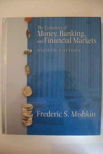The economics of money, banking, and financial markets