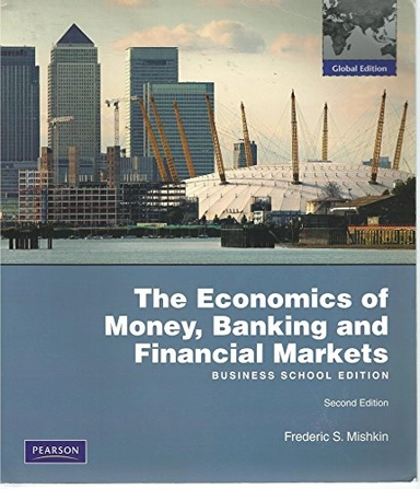 The economics of money, banking and financial markets