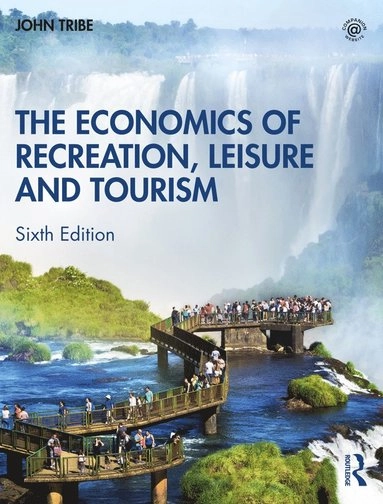 The economics of recreation, leisure and tourism; John Tribe; 2020